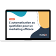 Le guide du marketing automation 