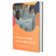 Modèles de script support client