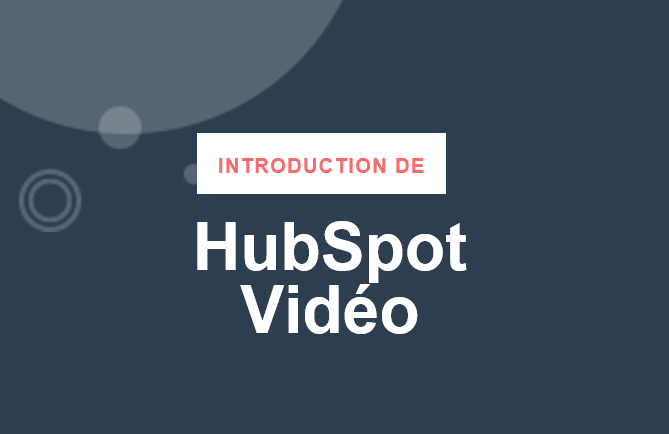 HubSpot passe à l'ère de la vidéo